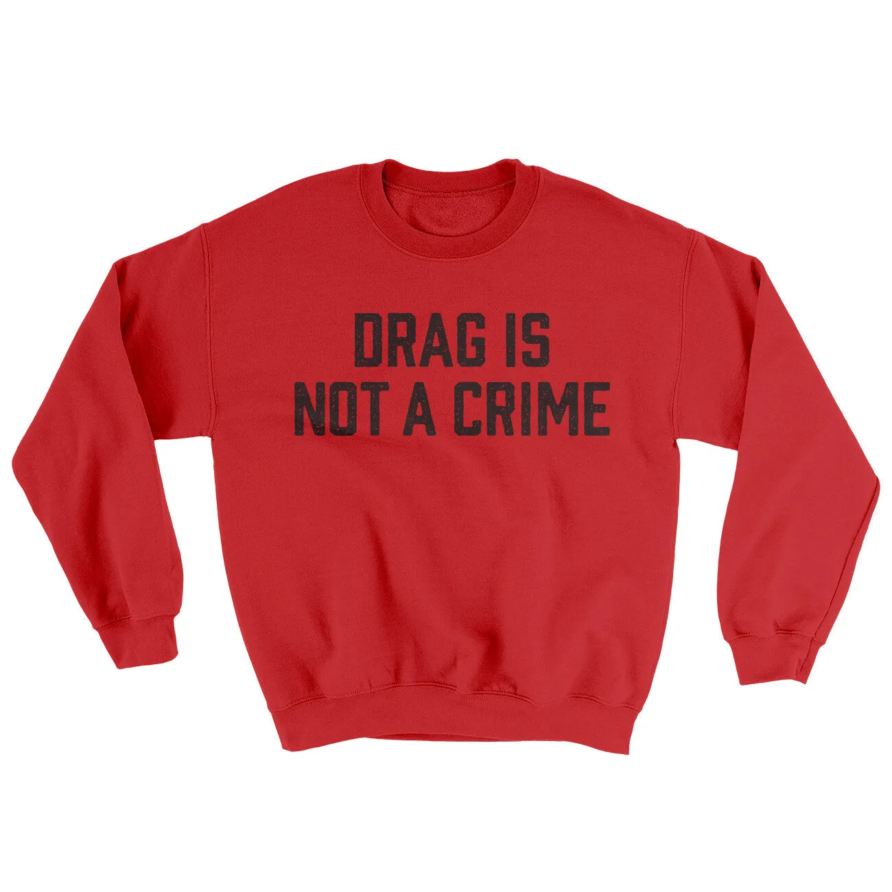 Drag Is Not A Crime Ugly Sweater