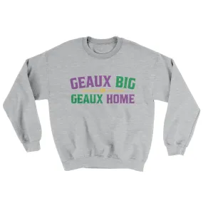 Geaux Big or Geaux Home Sweater